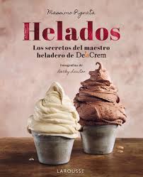 Helados : los secretos del maestro heladero Delacrem