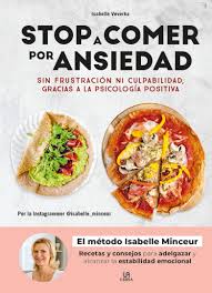 Stop a comer por ansiedad : sin frustación ni culpabilidad, gracias a la psicología positiva