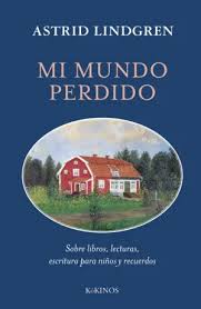 Mi mundo perdido: Sobre libros, lecturas, escritura para niños y recuerdos