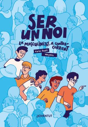 Ser un noi : la masculinitat a contracorrent