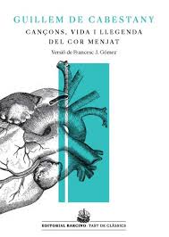 Guillem de Cabestany : cançons, vida i llegenda del cor menjat