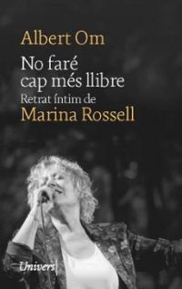 No faré cap més llibre : retrat íntim de Marina Rosell