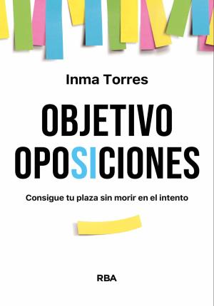 Objetivo oposiciones : consigue tu plaza sin morir en el intento