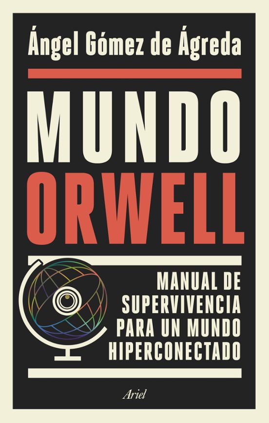 Mundo Orwell : manual de supervivencia para un mundo hiperconectado