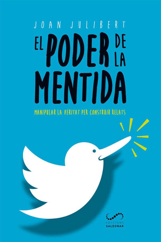 El Poder de la mentida : manipular la veritat per construir relats