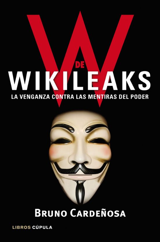 W de Wikileaks : la venganza contra las mentiras del poder