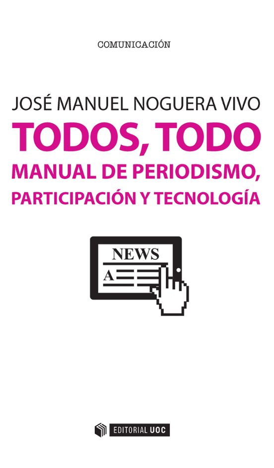 Todos, todo : manual de periodismo, participación y tecnología 