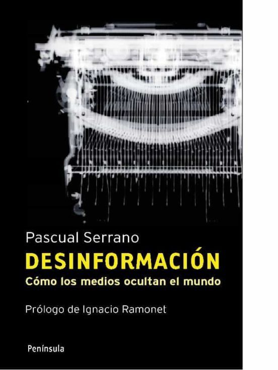 Desinformación : cómo los medios ocultan el mundo
