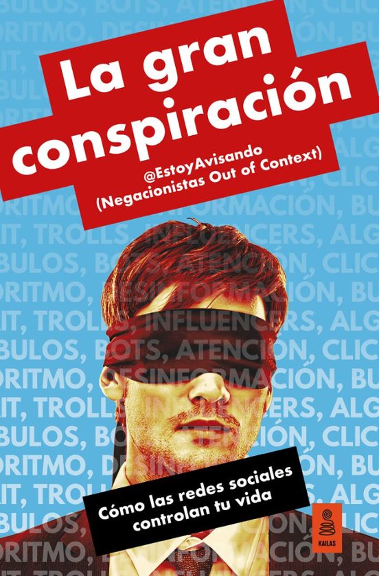 La Gran conspiración : cómo las redes sociales controlan tu vida