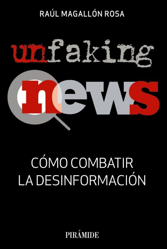Unfaking news : cómo combatir la desinformación