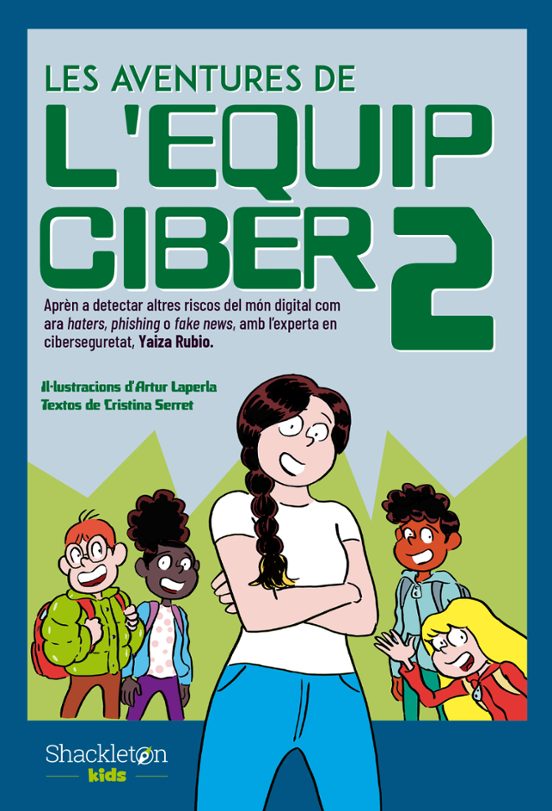 Les Aventures de l'equip Ciber 2 : aprèn a detectar altres riscos del món digital com ara haters, phishing o fake news amb l'experta en ciberseguretat, Yaiza Rubio