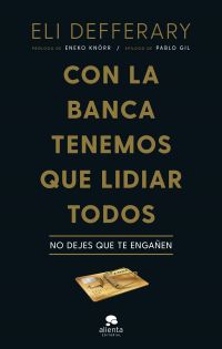 Con la banca tenemos que lidiar todos : no dejes que te engañen