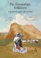 Pa, formatge, folklore i la terra que els va fer