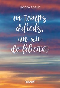 En temps díficils, un xic de felicitat