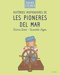 Noies steam : hstòries inspiradores de les pioneres del mar