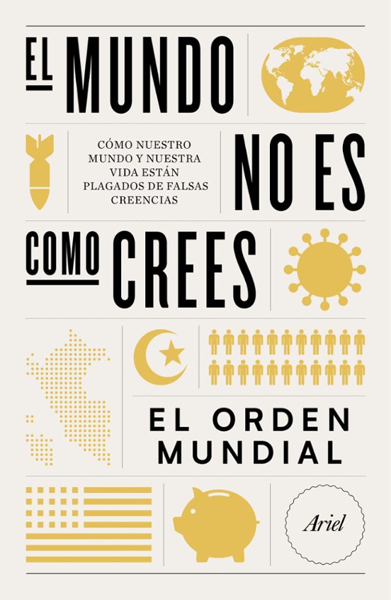El Mundo no es como crees : cómo nuestro mundo y nuestra vida están plagados de falsas creencias