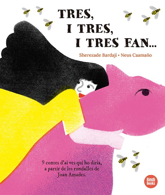 Tres, i tres, i tres fan... : 9 contes d'ai ves qui ho diria, a partir de les rondalles de Joan Amades