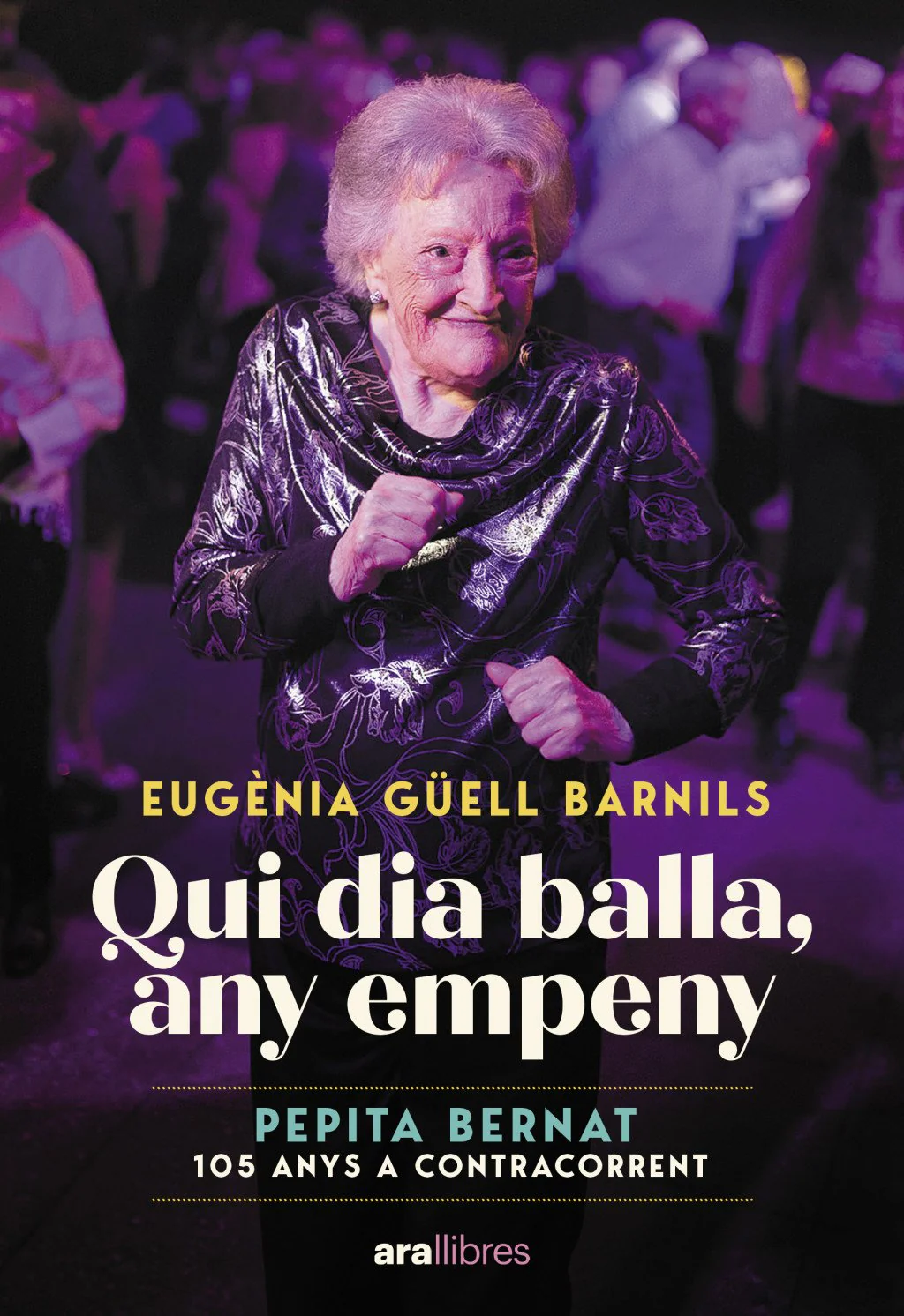 Qui dia balla, any empeny : Pepita Bernat 105 anys a contracorrent