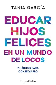 Educar hijos felices en un mundo de locos