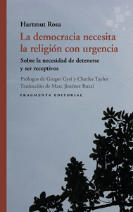 A la democràcia i cal la religió urgentment : sobre la necessitat d'aturar-se i ser receptius