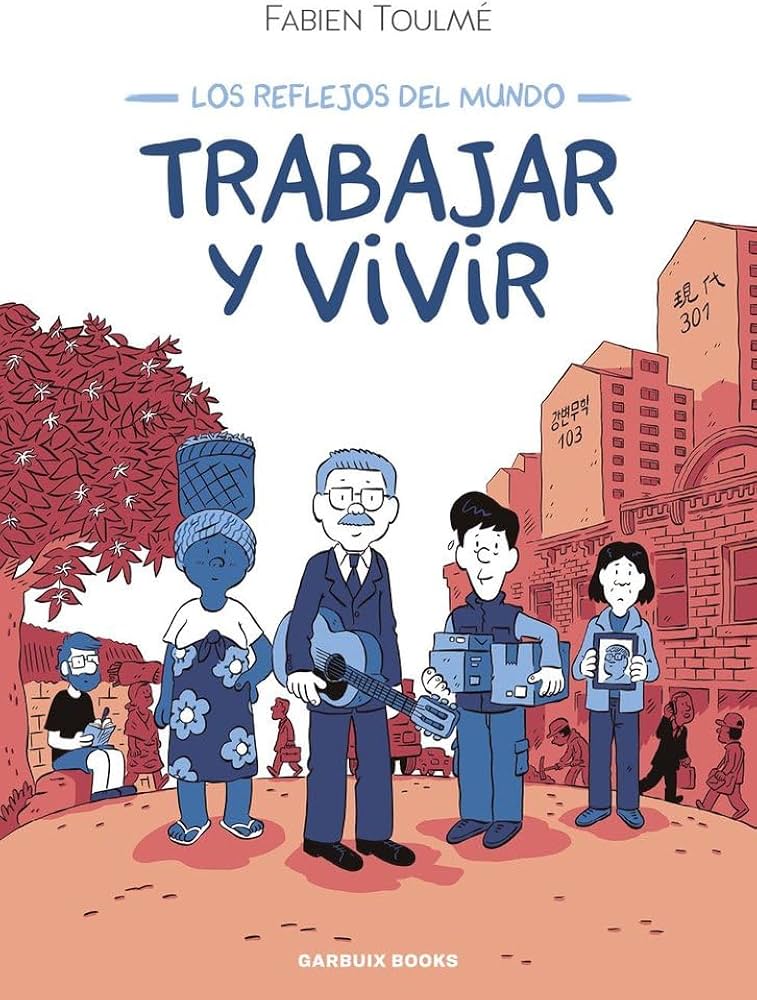 Trabajar y vivir : los reflejos del mundo