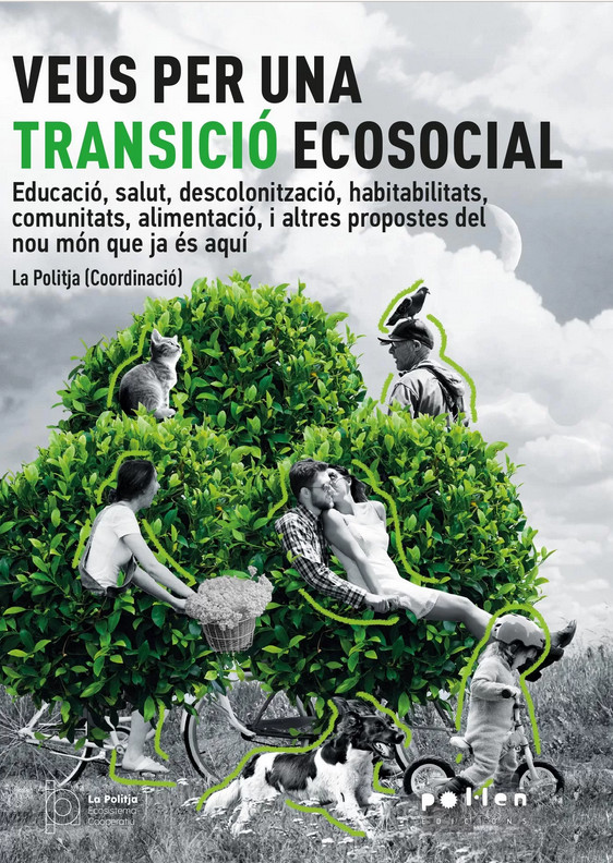 Veus per una transició ecosocial : educació, salut, descolonització, habilitats, comunicats, alimentació i altres propostes del nou món que ja és aquí