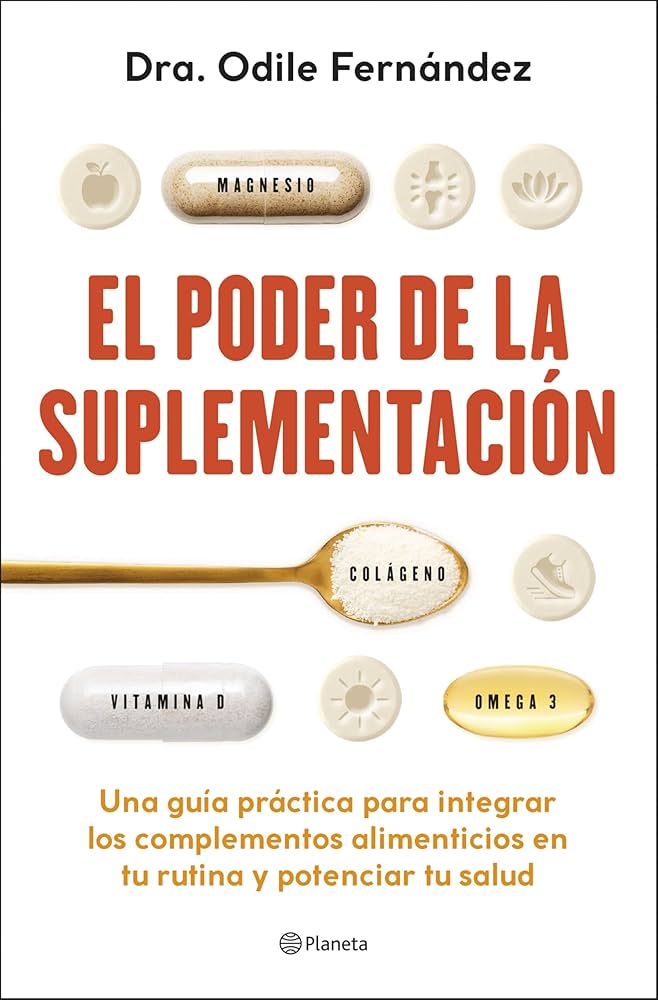 El poder de la suplementación : una guía p´ractica para integrar los complementos alimenticios en tu 