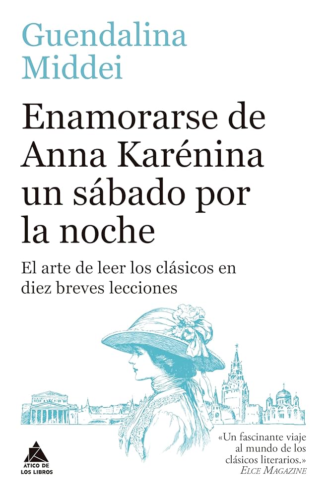 Enamorarse de Anna Karénina un sábado por la noche: el arte de escribir los clásicos en diez breves lecciones