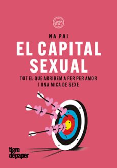 Capital sexual : tot el que arribem a fer amor i una mica de sexe