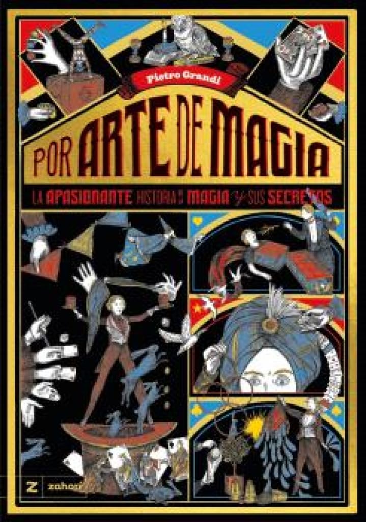 Por arte de magia : la apasionante historia de la magia y sus secretos