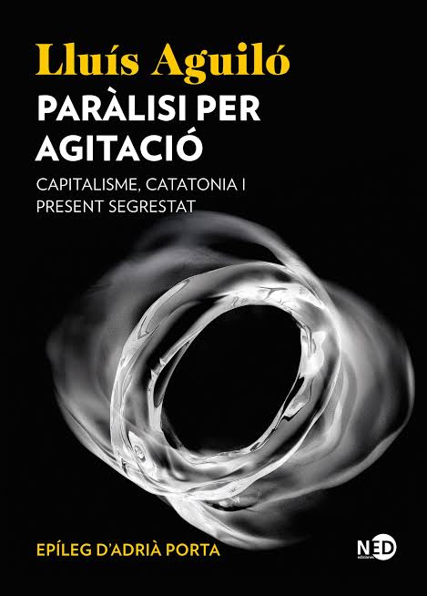 Paràlisi per agitació : capitalisme, catatonia i present segrestat