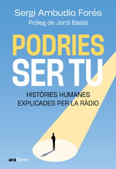 Podries ser tu : històries humanes explicades per la ràdio