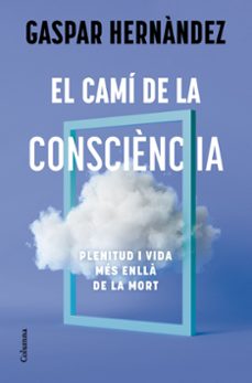 El camí de la consciència : plenitud i vida més enllà de la mort