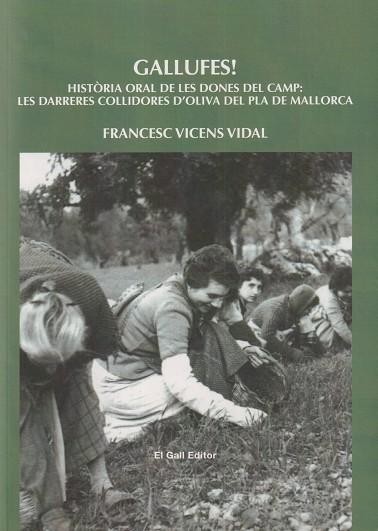 Gallufes! : història oral de les dones del camp : les darreres collidores d'oliva del Pla de Mallorca