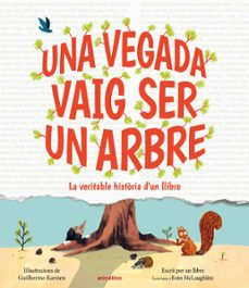 Una vegada vaig ser un arbre : la veritable  història d'un llibre
