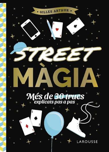 Street màgia : més de 30 trucs explicats pas a pas 