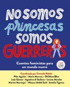 No somos princesas somos guerreras