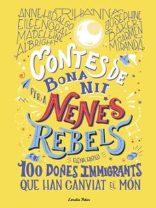 Contes de bona nit per a nenes rebels : 100 dones immigrants que han canviat el món