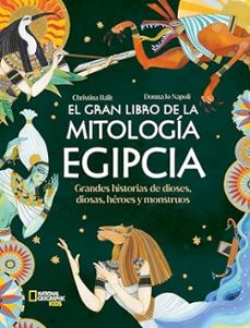 El Gran libro de la mitología egipcia : grandes historias de dioses, diosas, héroes y monstruos