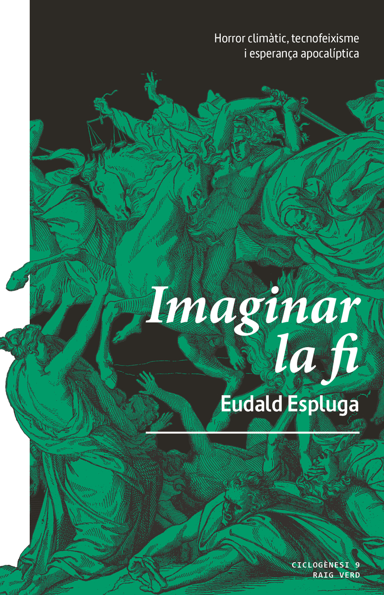 Imaginar la fi : horror climàtic, tecnofeixisme i esperança apocalíptica
