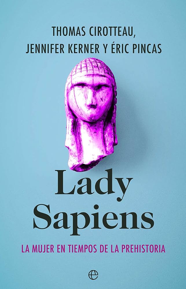 Lady sapiens: un estudio sobre la mujer en tiempos de la prehistoria