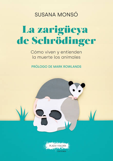 La Zarigüeya de Schrödinger: cómo viven y entienden la muerte los animales